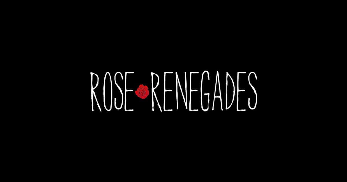 Rose Renegades